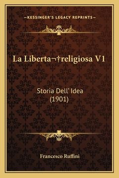 portada La Liberta religiosa V1: Storia Dell' Idea (1901) (in Italian)