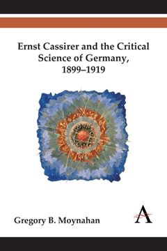 portada ernst cassirer and the critical science of germany, 1899 1919 (in English)