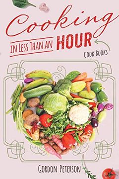 portada Cooking in Less Than an Hour: Cook Books (en Inglés)