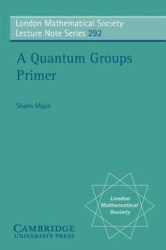 portada Lms: 292 a Quantum Groups Primer (London Mathematical Society Lecture Note Series) (en Inglés)
