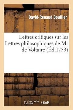 portada Lettres Critiques Sur Les Lettres Philosophiques de MR de Voltaire: Par Rapport À Notre Âme (en Francés)