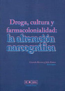 portada Droga, cultura y farmacolonialidad:la alteración narcográfica