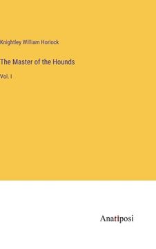 portada The Master of the Hounds: Vol. I (en Inglés)