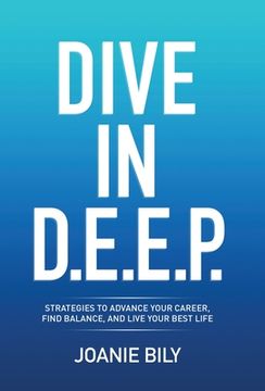 portada Dive in D.E.E.P.: Strategies to Advance Your Career, Find Balance, and Live Your Best Life (in English)