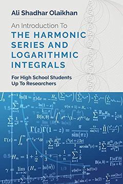 portada An Introduction to the Harmonic Series and Logarithmic Integrals: For High School Students up to Researchers (in English)