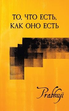 portada What is, as it is - Satsangs with Prabhuji translated to Russian: То, что есть, ка&# (en Ruso)