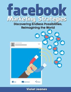 portada Facebook Marketing Strategies: Discover Endless Possibilities, Reimagining the World (en Inglés)