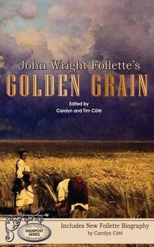 portada John Wright Follette's Golden Grain (en Inglés)