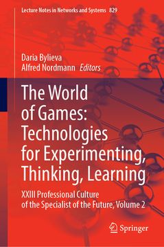 portada The World of Games: Technologies for Experimenting, Thinking, Learning: XXIII Professional Culture of the Specialist of the Future, Volume 2 (en Inglés)