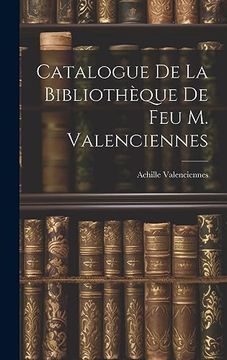 portada Catalogue de la Bibliothèque de feu m. Valenciennes (en Catalá)