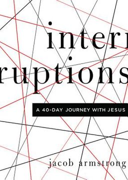 portada Interruptions: A 40-Day Journey with Jesus (en Inglés)