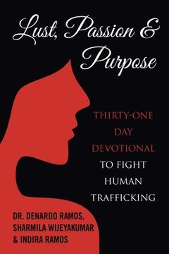 portada Lust, Passion & Purpose: Thirty-One Day Devotional to Fight Human Trafficking (en Inglés)