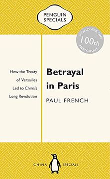 portada Betrayal in Paris: How the Treaty of Versailles led to China'S Long Revolution (Penguin Specials) (en Inglés)