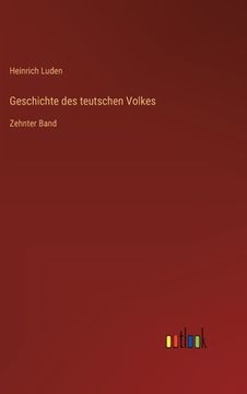 portada Geschichte des teutschen Volkes: Zehnter Band (en Alemán)