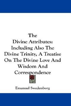 portada the divine attributes: including also the divine trinity, a treatise on the divine love and wisdom and correspondence (in English)