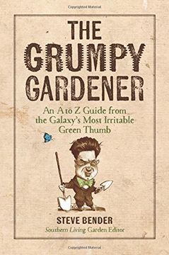 portada The Grumpy Gardener: An A to Z Guide from the South's Most Irritable Green Thumb