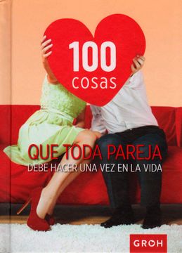 portada 100 Cosas que Toda Pareja Debe Hacer una vez en la Vida (in Spanish)
