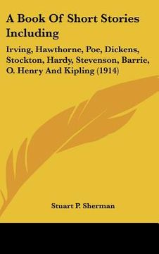portada a book of short stories including: irving, hawthorne, poe, dickens, stockton, hardy, stevenson, barrie, o. henry and kipling (1914) (en Inglés)
