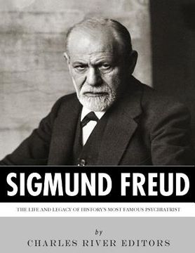 portada Sigmund Freud: The Life and Legacy of History's Most Famous Psychiatrist 