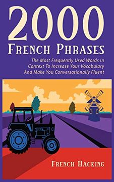 portada 2000 French Phrases - the Most Frequently Used Words in Context to Increase Your Vocabulary and Make you Conversationally Fluent (en Francés)