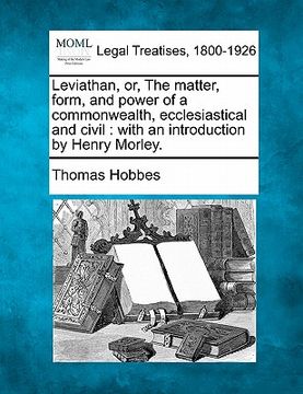 portada leviathan, or, the matter, form, and power of a commonwealth, ecclesiastical and civil: with an introduction by henry morley. (en Inglés)