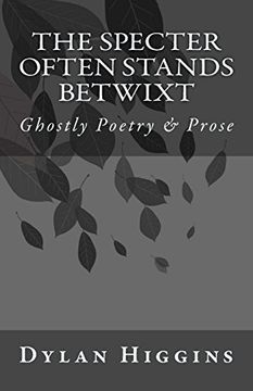 portada The Specter Often Stands Betwixt: Ghostly Poetry & Prose