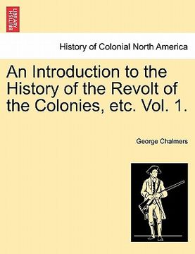portada an introduction to the history of the revolt of the colonies, etc. vol. 1. vol. ii