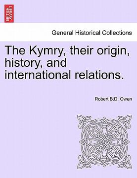 portada the kymry, their origin, history, and international relations. (en Inglés)