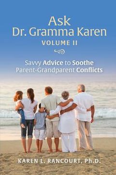 portada Ask Dr. Gramma Karen, Volume II: Savvy Advice to Soothe Parent-Grandparent Conflicts (en Inglés)