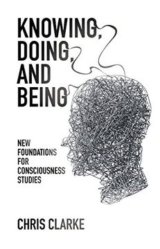 portada Knowing, Doing, and Being: New Foundations for Consciousness Studies (en Inglés)