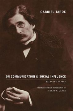 portada Gabriel Tarde on Communication and Social Influence: Selected Papers (Heritage of Sociology Series) (in English)