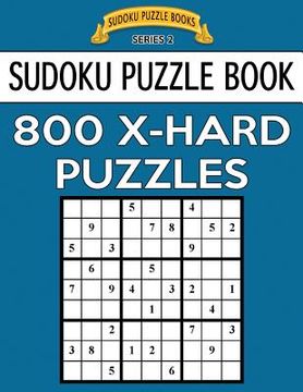 portada Sudoku Puzzle Book, 800 EXTRA HARD Puzzles: Single Difficulty Level For No Wasted Puzzles (en Inglés)