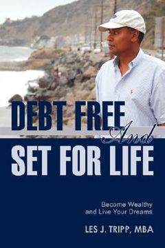 portada debt free and set for life: become wealthy and live your dreams (en Inglés)