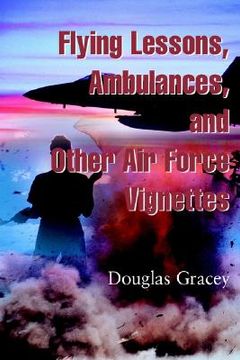 portada flying lessons, ambulances, and other air force vignettes (en Inglés)