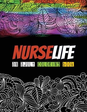 portada Nurselife an Adult Coloring Book: A Humorous Snarky & Unique Adult Coloring Book for Registered Nurses, Nurses Stress Relief and Mood Lifting book, Re