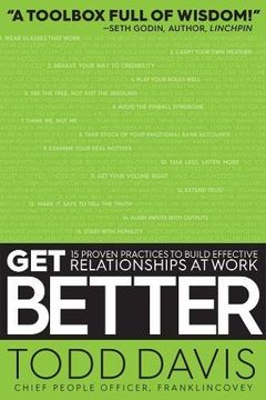 portada Get Better: 15 Proven Practices to Build Effective Relationships at Work