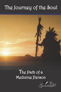 portada The Journey of the Soul: The Path of a Medicine Person (in English)