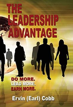 portada The Leadership Advantage: Do More. Lead More. Earn More. (en Inglés)