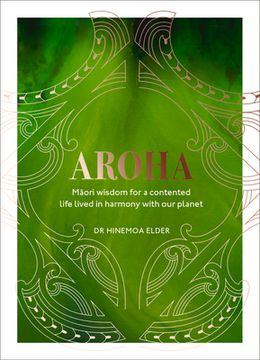 portada Aroha: Maori Wisdom for a Contented Life Lived in Harmony with Our Planet