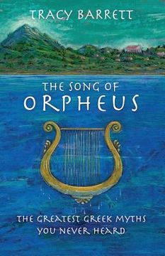 portada The Song of Orpheus: The Greatest Greek Myths You Never Heard