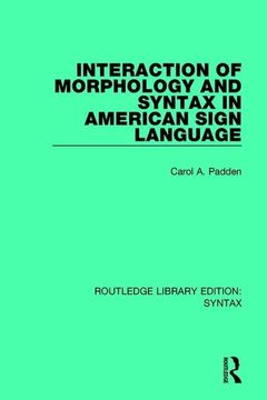 portada Interaction of Morphology and Syntax in American Sign Language (en Inglés)