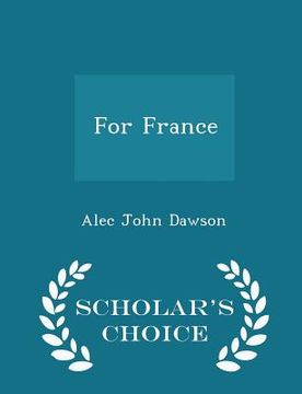 portada For France - Scholar's Choice Edition (en Inglés)