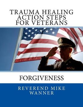 portada Trauma Healing Action Steps For Veterans: Forgiveness (en Inglés)