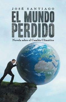 portada El Mundo Perdido: Novela Sobre el Cambio Climático (in Spanish)