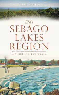 portada The Sebago Lakes Region (en Inglés)