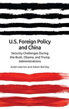 portada Us Foreign Policy and China: Security Challenges During the Bush, Obama, and Trump Administrations