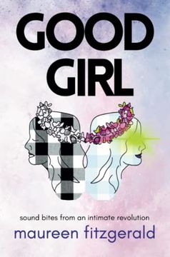 portada Good Girl: Sound Bites From an Intimate Revolution (en Inglés)