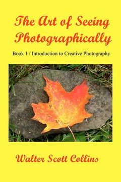 portada the art of seeing photographically (in English)