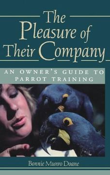 portada The Pleasure of Their Company: An Owner's Guide to Parrot Training 