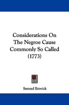 portada considerations on the negroe cause commonly so called (1773) (en Inglés)